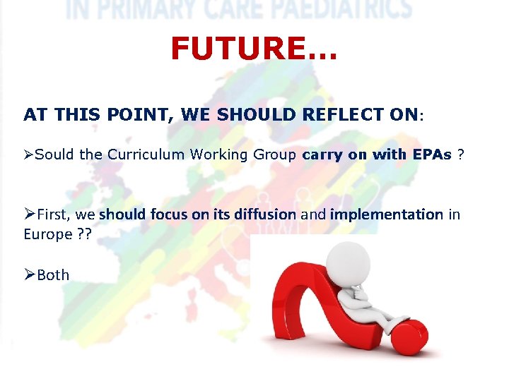 FUTURE… AT THIS POINT, WE SHOULD REFLECT ON: ØSould the Curriculum Working Group carry FUTURE… AT THIS POINT, WE SHOULD REFLECT ON: ØSould the Curriculum Working Group carry