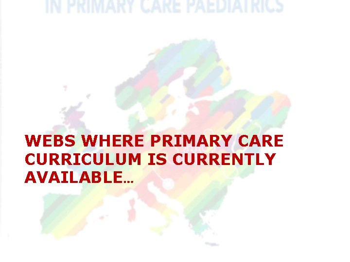 WEBS WHERE PRIMARY CARE CURRICULUM IS CURRENTLY AVAILABLE… WEBS WHERE PRIMARY CARE CURRICULUM IS CURRENTLY AVAILABLE…