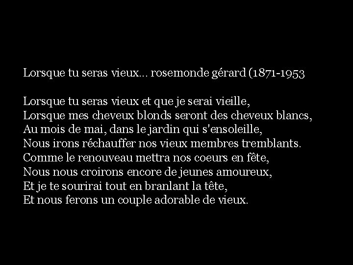 Lorsque tu seras vieux. . . rosemonde gérard (1871 -1953 Lorsque tu seras vieux Lorsque tu seras vieux. . . rosemonde gérard (1871 -1953 Lorsque tu seras vieux