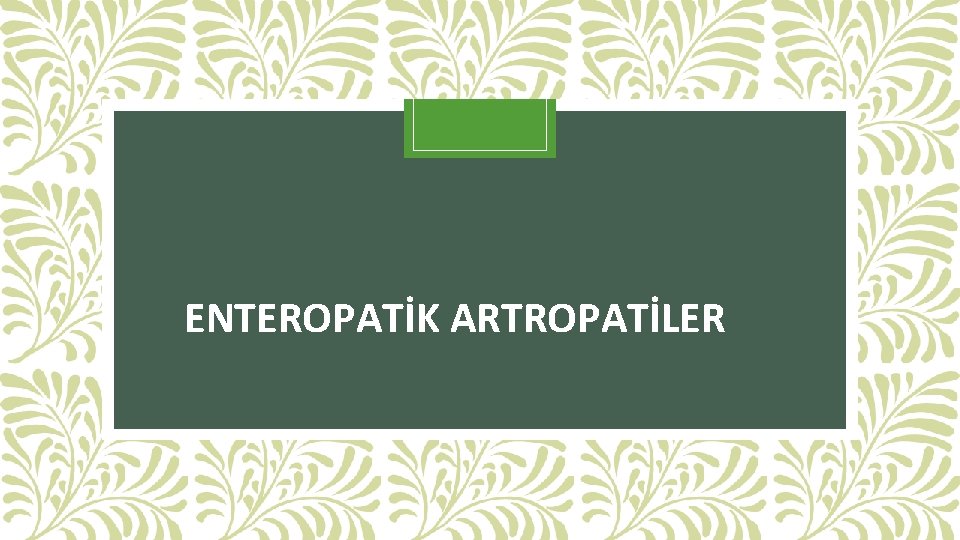 ENTEROPATİK ARTROPATİLER 