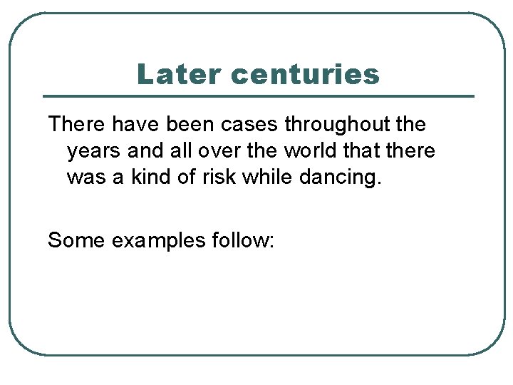 Later centuries There have been cases throughout the years and all over the world