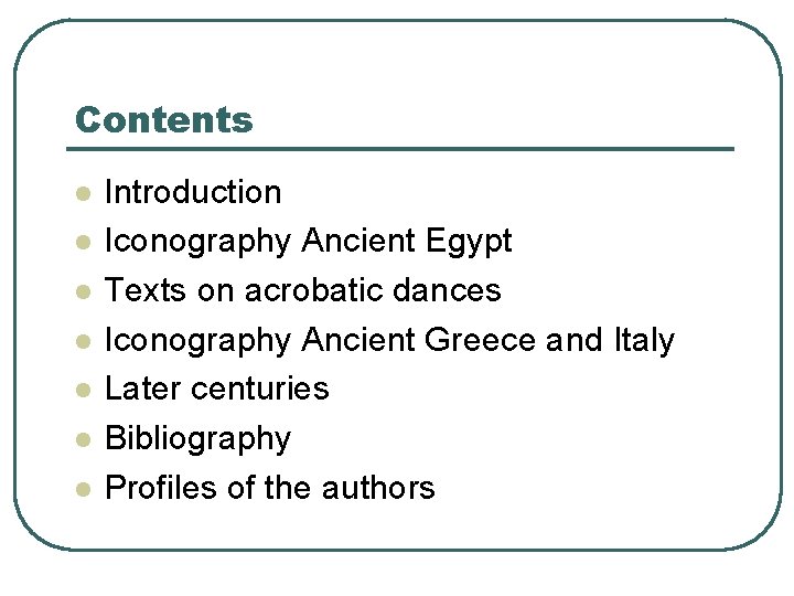 Contents l l l l Introduction Iconography Ancient Egypt Texts on acrobatic dances Iconography