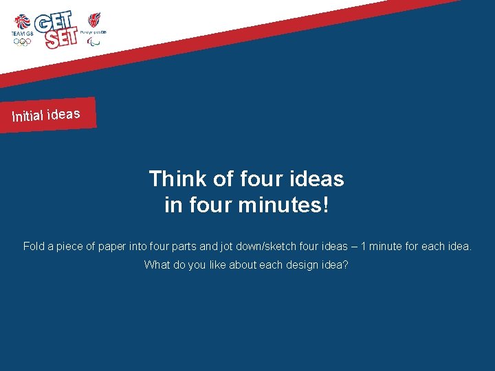 Initial ideas Think of four ideas in four minutes! Fold a piece of paper