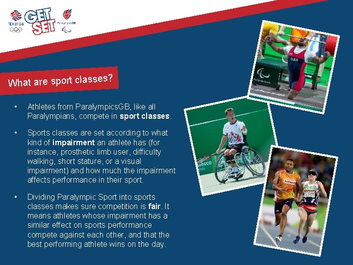 s? What are sport classe • Athletes from Paralympics. GB, like all Paralympians, compete