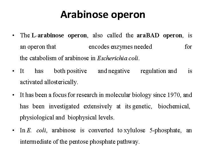 Arabinose operon • The L-arabinose operon, also called the ara. BAD operon, is an