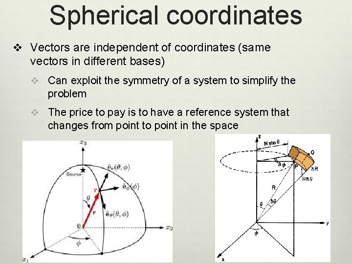 Spherical coordinates v Vectors are independent of coordinates (same vectors in different bases) v