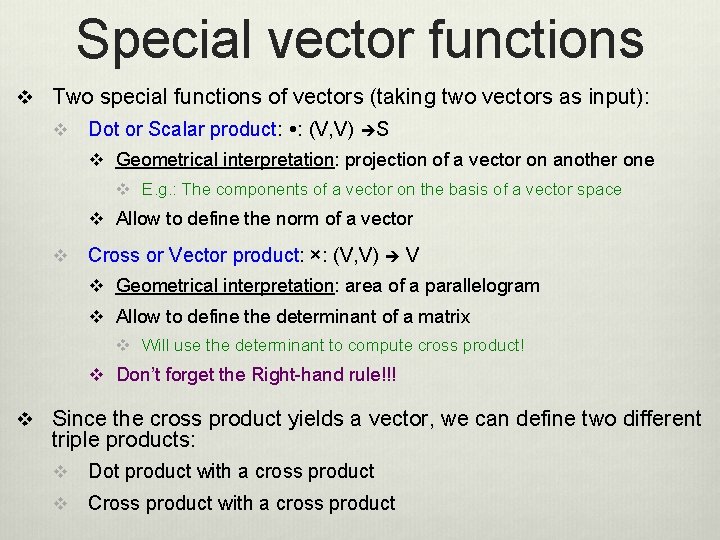 Special vector functions v Two special functions of vectors (taking two vectors as input):