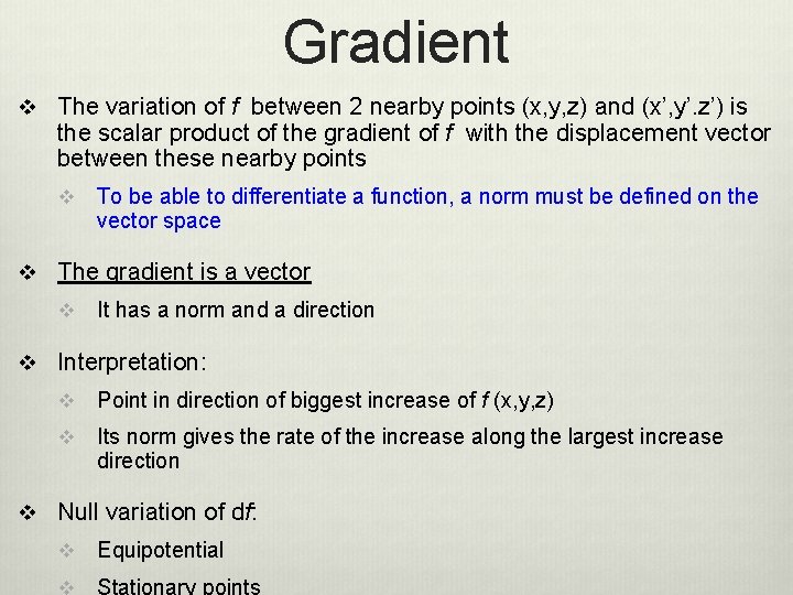 Gradient v The variation of f between 2 nearby points (x, y, z) and