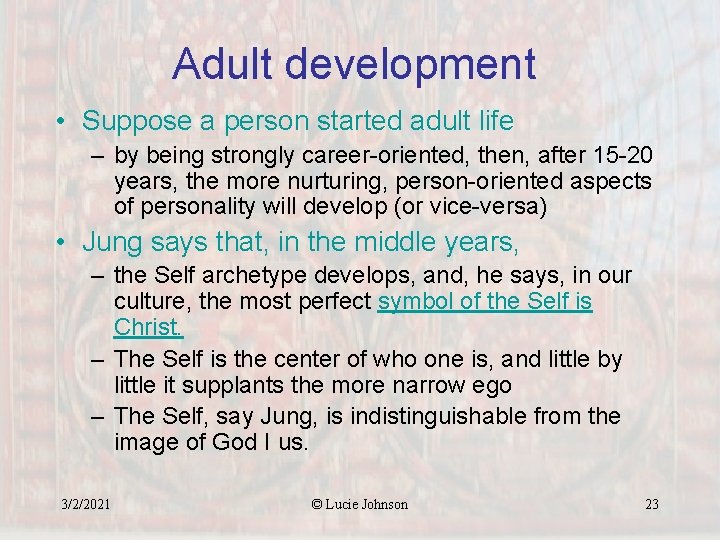 Adult development • Suppose a person started adult life – by being strongly career-oriented,