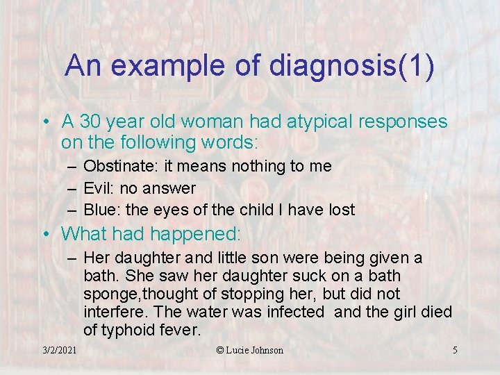 An example of diagnosis(1) • A 30 year old woman had atypical responses on