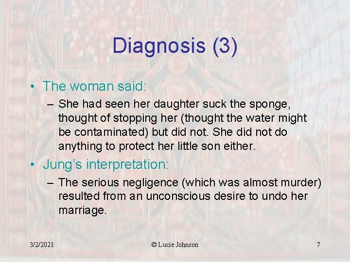 Diagnosis (3) • The woman said: – She had seen her daughter suck the