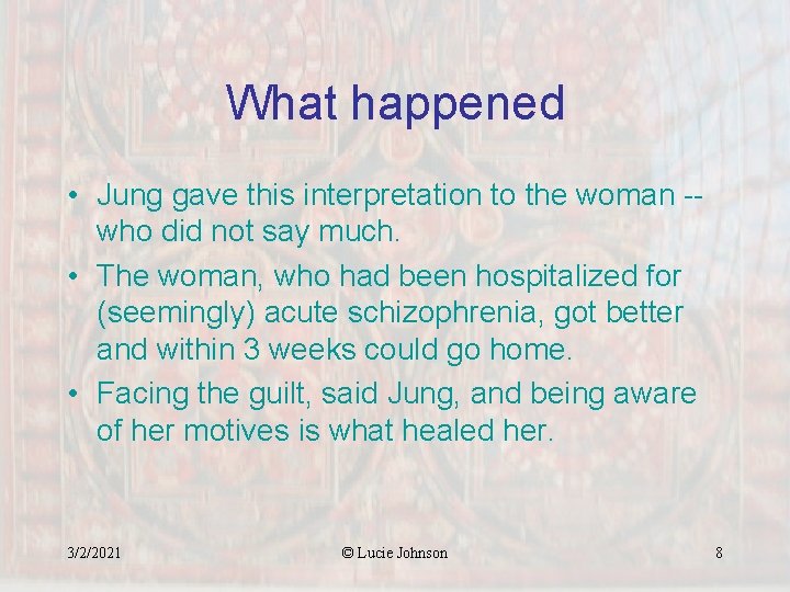 What happened • Jung gave this interpretation to the woman -who did not say