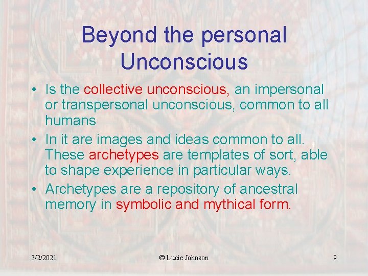 Beyond the personal Unconscious • Is the collective unconscious, an impersonal or transpersonal unconscious,