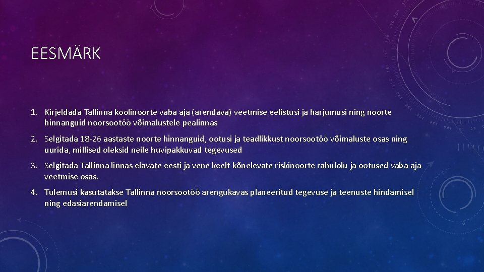 EESMÄRK 1. Kirjeldada Tallinna koolinoorte vaba aja (arendava) veetmise eelistusi ja harjumusi ning noorte