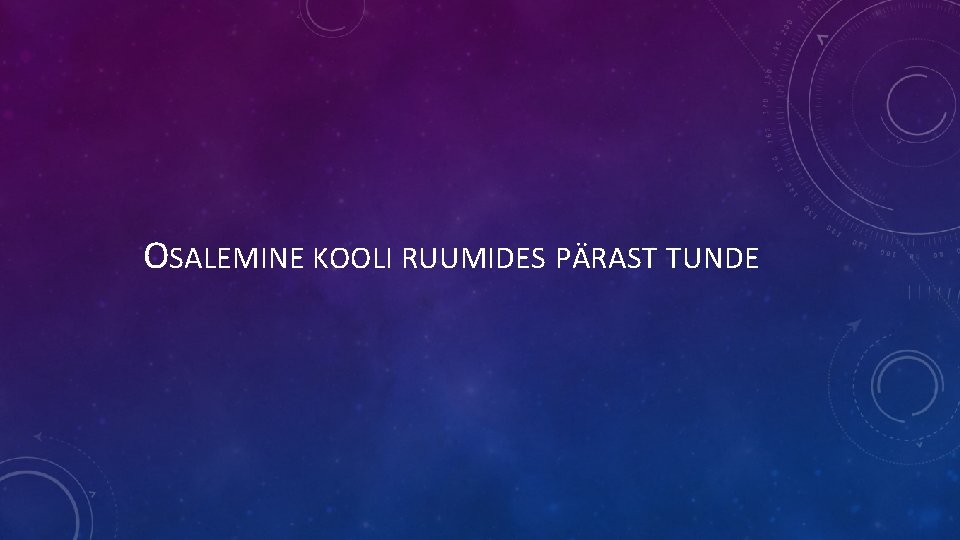 OSALEMINE KOOLI RUUMIDES PÄRAST TUNDE 