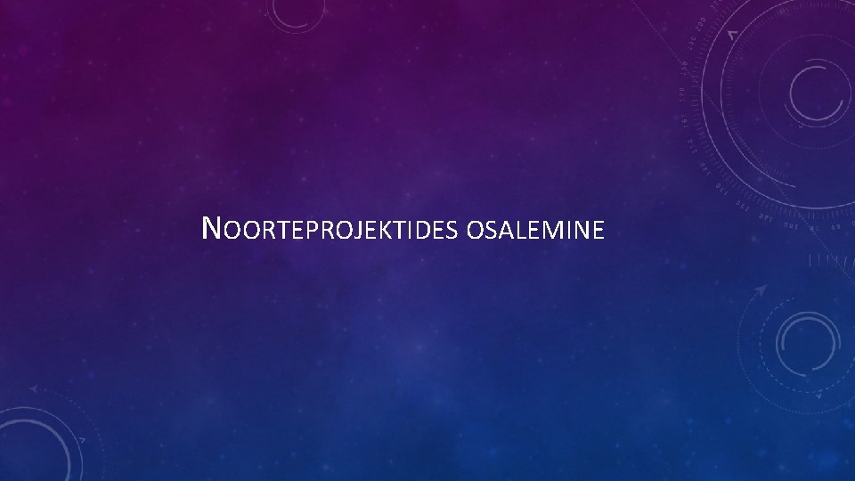 NOORTEPROJEKTIDES OSALEMINE 