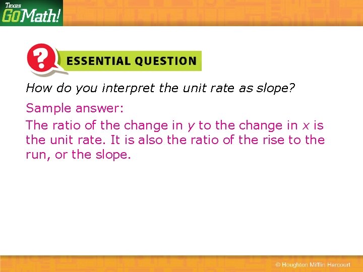 How do you interpret the unit rate as slope? Sample answer: The ratio of