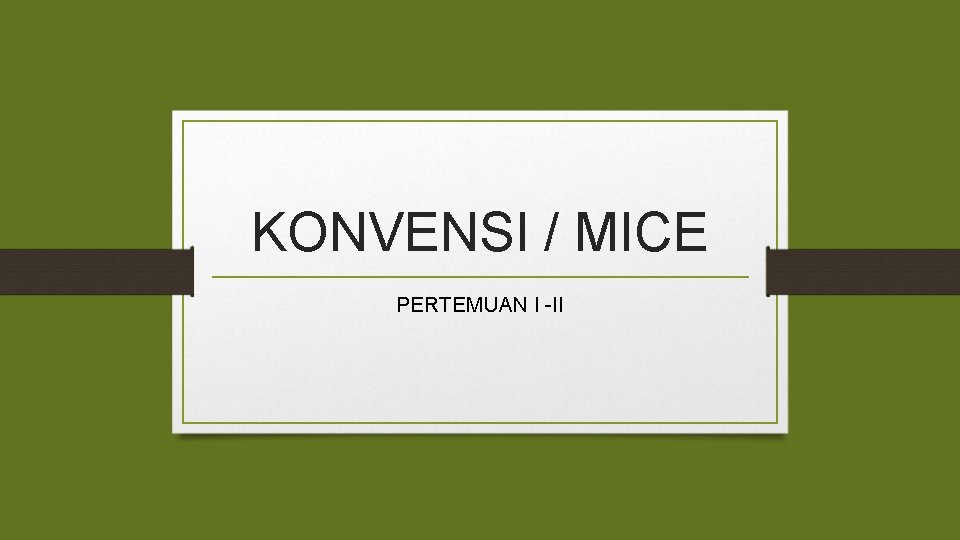 KONVENSI / MICE PERTEMUAN I -II 