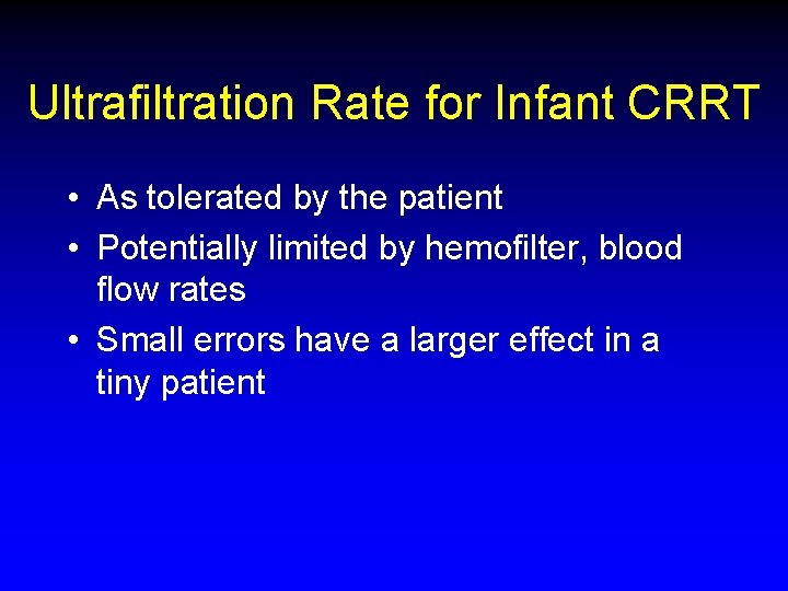 Ultrafiltration Rate for Infant CRRT • As tolerated by the patient • Potentially limited Ultrafiltration Rate for Infant CRRT • As tolerated by the patient • Potentially limited