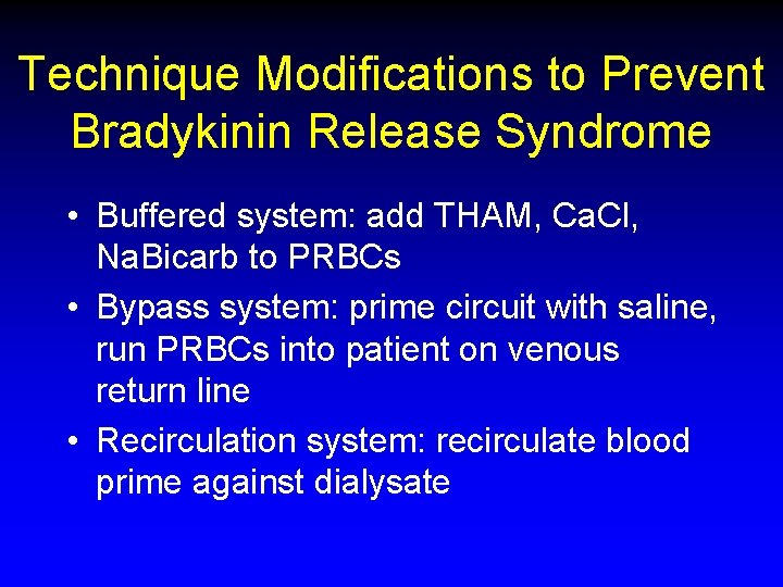 Technique Modifications to Prevent Bradykinin Release Syndrome • Buffered system: add THAM, Ca. Cl, Technique Modifications to Prevent Bradykinin Release Syndrome • Buffered system: add THAM, Ca. Cl,
