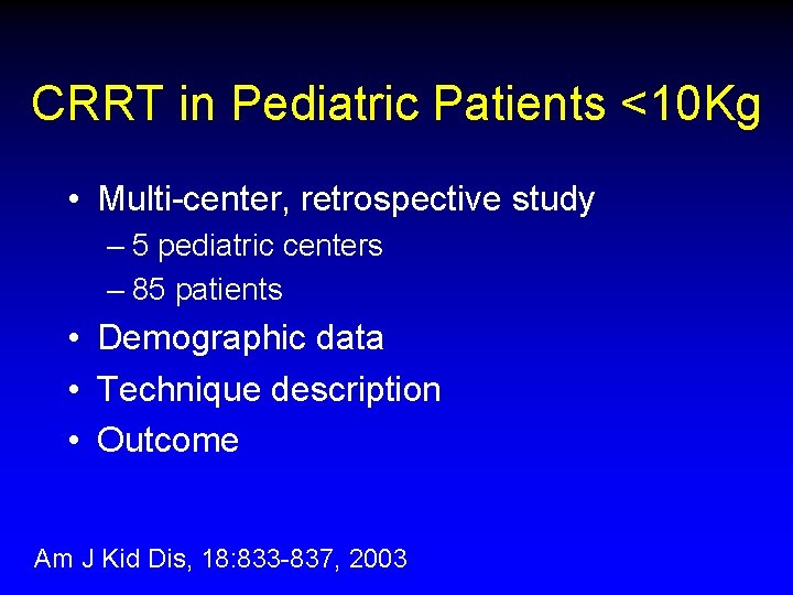 CRRT in Pediatric Patients <10 Kg • Multi-center, retrospective study – 5 pediatric centers CRRT in Pediatric Patients <10 Kg • Multi-center, retrospective study – 5 pediatric centers