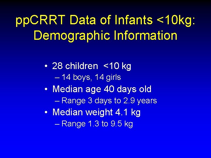 pp. CRRT Data of Infants <10 kg: Demographic Information • 28 children <10 kg pp. CRRT Data of Infants <10 kg: Demographic Information • 28 children <10 kg