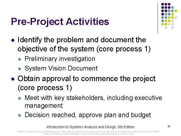 Pre-Project Activities l Identify the problem and document the objective of the system (core