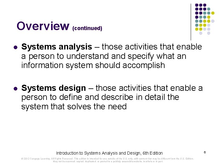 Overview (continued) l Systems analysis – those activities that enable a person to understand
