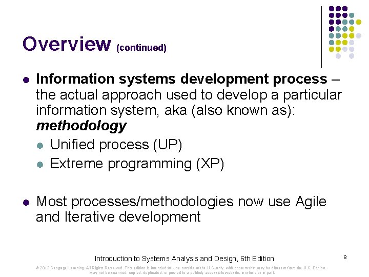 Overview (continued) l Information systems development process – the actual approach used to develop