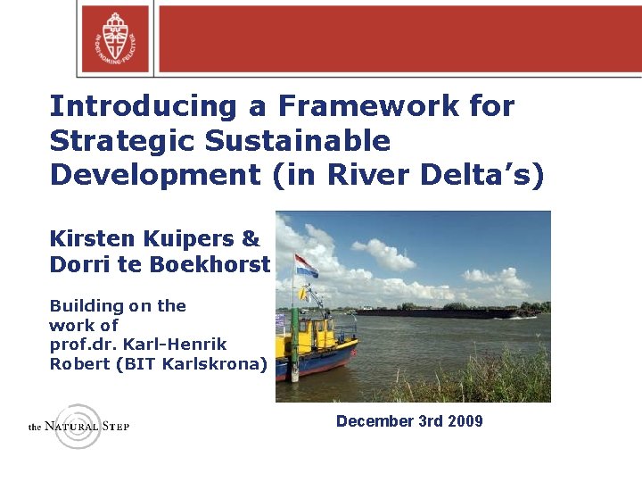 Introducing a Framework for Strategic Sustainable Development (in River Delta’s) Kirsten Kuipers & Dorri