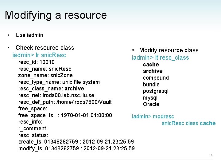 Modifying a resource • Use iadmin • Check resource class iadmin> lr snic. Resc