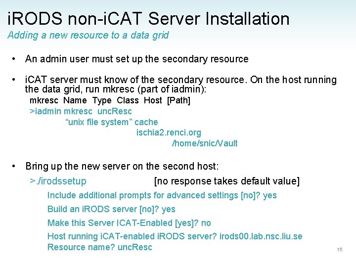 i. RODS non-i. CAT Server Installation Adding a new resource to a data grid
