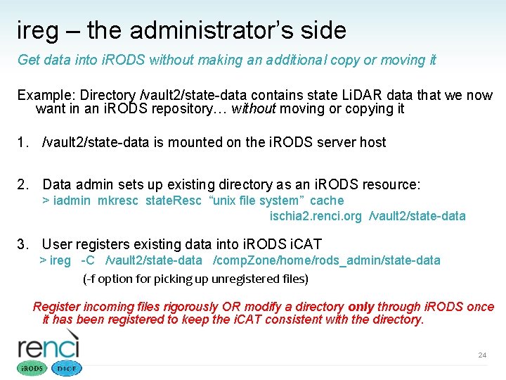 ireg – the administrator’s side Get data into i. RODS without making an additional
