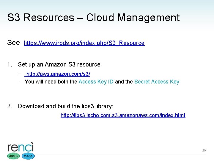 S 3 Resources – Cloud Management See https: //www. irods. org/index. php/S 3_Resource 1.