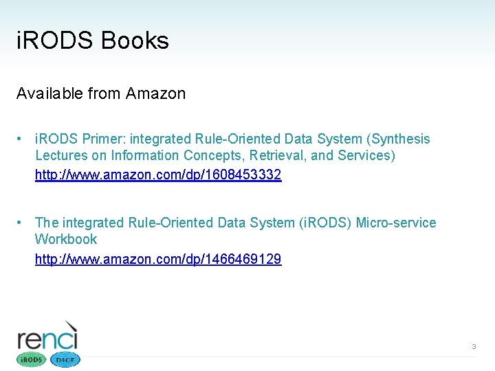i. RODS Books Available from Amazon • i. RODS Primer: integrated Rule-Oriented Data System