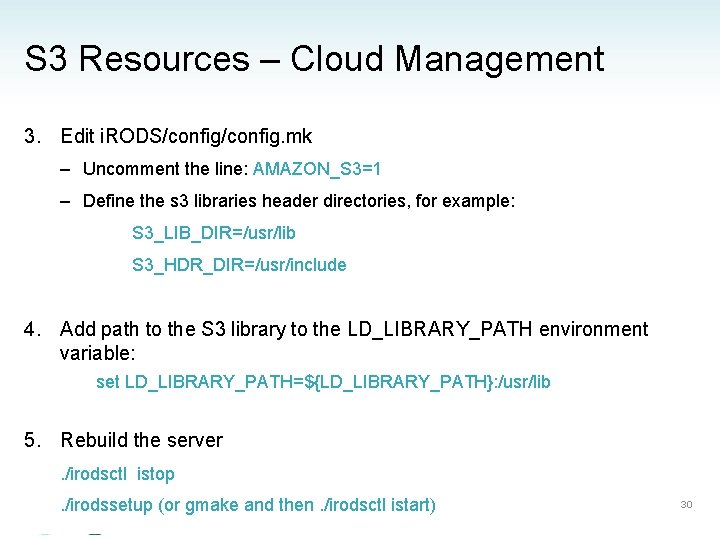 S 3 Resources – Cloud Management 3. Edit i. RODS/config. mk – Uncomment the