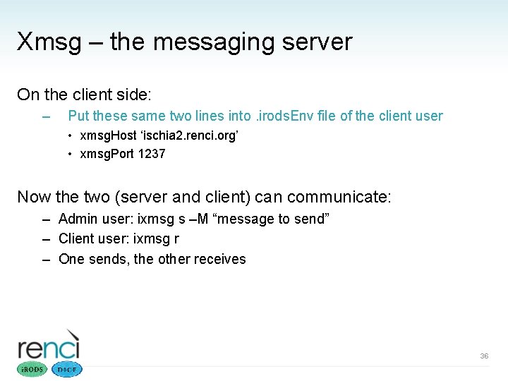 Xmsg – the messaging server On the client side: – Put these same two