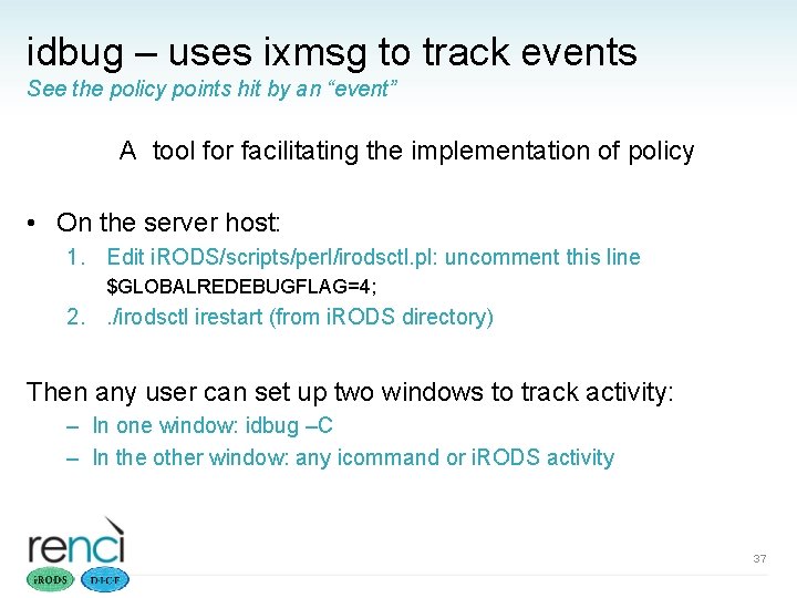 idbug – uses ixmsg to track events See the policy points hit by an
