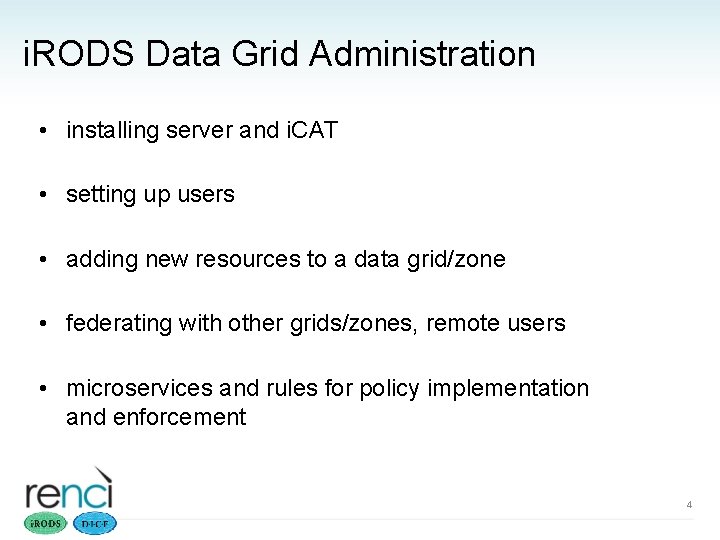 i. RODS Data Grid Administration • installing server and i. CAT • setting up