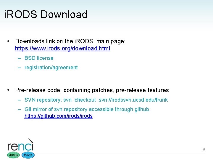 i. RODS Download • Downloads link on the i. RODS main page: https: //www.