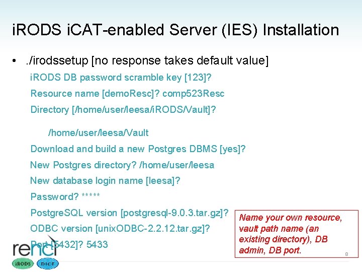 i. RODS i. CAT-enabled Server (IES) Installation • . /irodssetup [no response takes default