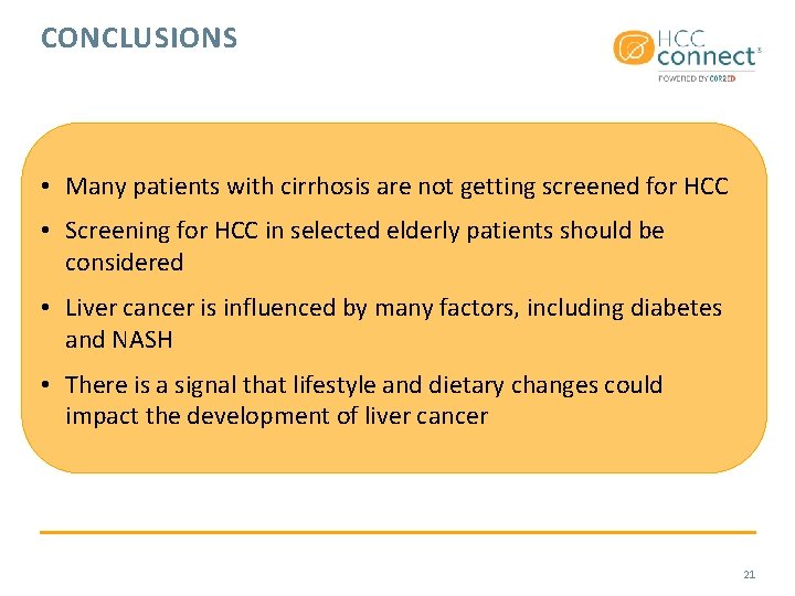 CONCLUSIONS • Many patients with cirrhosis are not getting screened for HCC • Screening