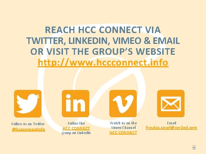 REACH HCC CONNECT VIA TWITTER, LINKEDIN, VIMEO & EMAIL OR VISIT THE GROUP’S WEBSITE