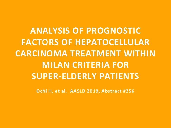 ANALYSIS OF PROGNOSTIC FACTORS OF HEPATOCELLULAR CARCINOMA TREATMENT WITHIN MILAN CRITERIA FOR SUPER-ELDERLY PATIENTS