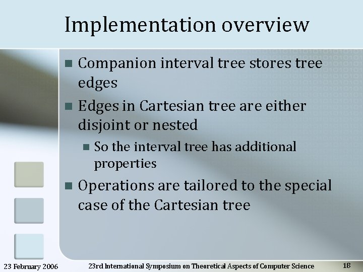 Implementation overview Companion interval tree stores tree edges n Edges in Cartesian tree are