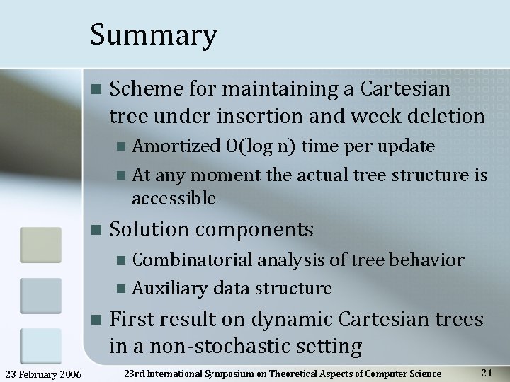Summary n Scheme for maintaining a Cartesian tree under insertion and week deletion Amortized