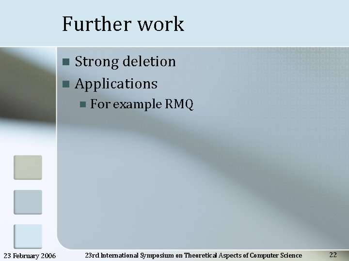 Further work Strong deletion n Applications n n 23 February 2006 For example RMQ