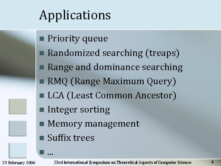Applications Priority queue n Randomized searching (treaps) n Range and dominance searching n RMQ