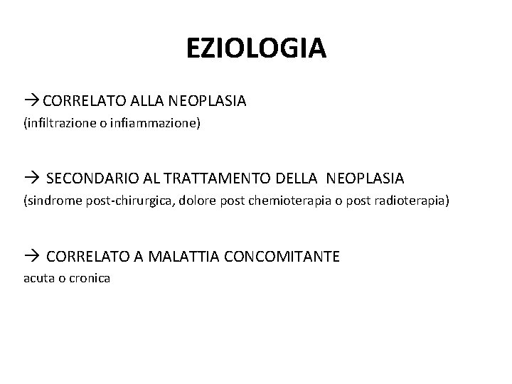 EZIOLOGIA CORRELATO ALLA NEOPLASIA (infiltrazione o infiammazione) SECONDARIO AL TRATTAMENTO DELLA NEOPLASIA (sindrome post-chirurgica,