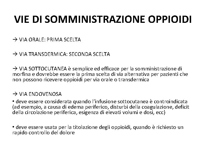 VIE DI SOMMINISTRAZIONE OPPIOIDI VIA ORALE: PRIMA SCELTA VIA TRANSDERMICA: SECONDA SCELTA VIA SOTTOCUTANEA